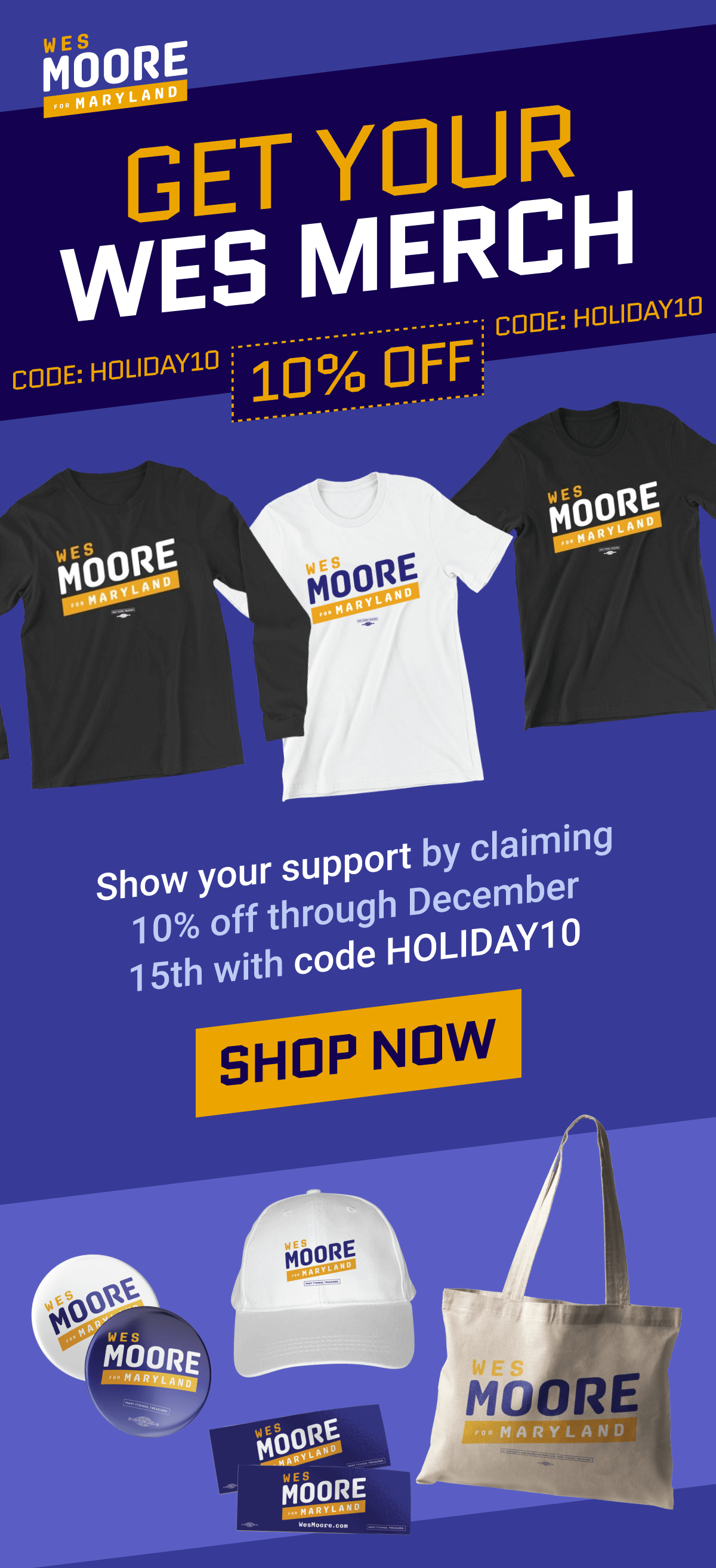 Get 10% off Wes Moore merch using the code HOLDAY10