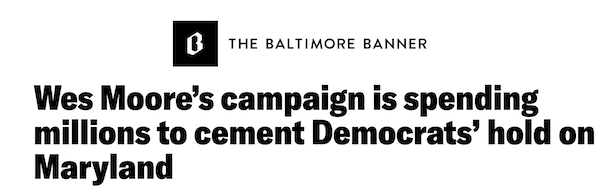 Wes Moore's campaign is spending millions to cement Democrats' hold on MD